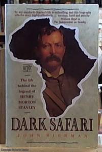 image of Dark Safari; The Life Behind the Legend of Henry Morton Stanley