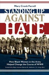 Standing up Against Hate : How Black Women in the Army Helped Change the Course of WWII