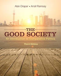 The Good Society: An Introduction to Comparative Politics (3rd Edition) by Alan Draper, Ansil Ramsay - 2015-01-09