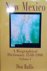 New Mexico:  A Biographical Dictionary, 1540-1980, Volume I