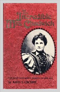 image of The Incredible Mrs Chadwick. The Most Notorious Woman of Her Age
