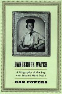 Dangerous Waters : A Biography of the Boy Who Became Mark Twain