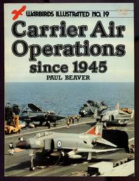 Carrier Air Operations since 1945 by Paul BEAVER - 1983 - from Between the Covers- Rare Books, Inc. ABAA (SKU: 330734)