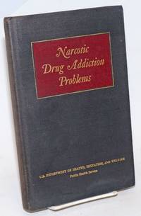 image of Narcotic drug addiction problems,; proceedings of the Symposium on the history of narcotic drug addiction problems March 27 and 28, 1958, Bethesda, Maryland; edited by Robert B. Livingston