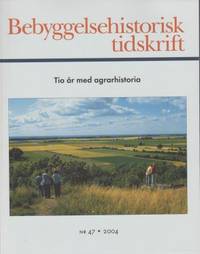 Bebyggelsehistorisk tidskrift 47 2004. Tio år med…