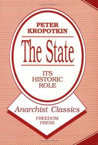 The State: Its Historic Role (Anarchist classics)