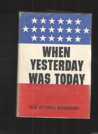 When Yesterday Was Today by Blankenship, Lela McDowell - 1966