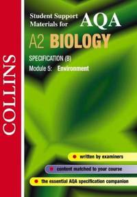 Collins Student Support Materials for AQA A2 Biology Specification (B) Module 5, Environment