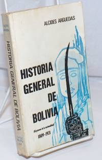 Historia General de Bolivia (el proceso de la nacionalidad), 1809-1921 by Arguedas, Alcides - 1967