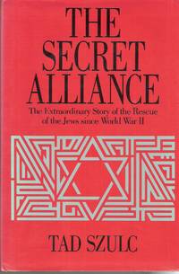 The Secret Alliance rescue of the Jews since World War II by Tad Szulc - First UK edition - 1992 - from William Robertson (SKU: 00725)