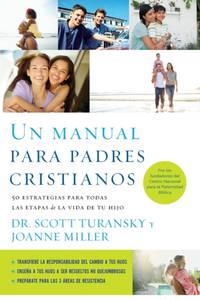 Un Manual Para Padres Cristianos: 50 Estrategias Para Todas las Etapas de la Vida de Tu Hijo =...