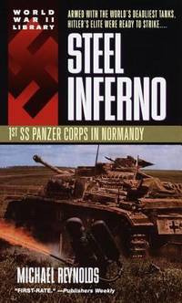 Steel Inferno: 1st SS Panzer Corps in Normandy by Reynolds, Michael - 1998