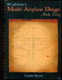 RCadvisor's Model Airplane Design Made Easy: The Simple Guide to Designing R/C Model Aircraft or Build Your Own Radio Control Flying Model Plane