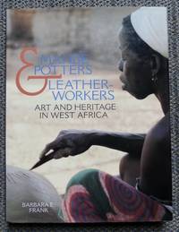 MANDE POTTERS &amp; LEATHERWORKERS:  ART AND HERITAGE IN WEST AFRICA. by Frank, Barbara E - 1998