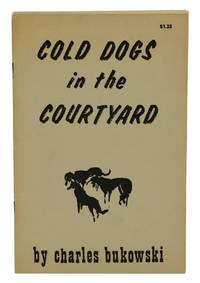 Cold Dogs in the Courtyard by Charles Bukowski - First Edition - 1965 - from Burnside Rare Books, ABAA (SKU: 140939524)