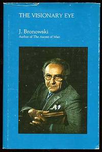 The Visionary Eye: Essays in the Arts, Literature, and Science by BRONOWSKI, J - 1978