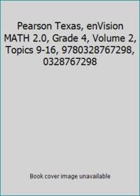 Pearson Texas, enVision MATH 2.0, Grade 4, Volume 2, Topics 9-16, 9780328767298, 0328767298