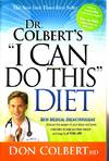 Dr. Colbert's "I Can Do This" Diet New Medical Breakthroughs That Use the Power of Your Brain and Body Chemistry to Help You Lose Weight and Keep it off for Life