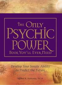 The Only Psychic Power Book You'll Ever Need: Discover Your Innate Ability to Unlock the...
