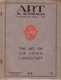 The Art of Sir John Longstaff. Art in Australia. Third Series. Number Thirty Seven by Sydney (editor) URE SMITH - First Edition - 1931 - from Rare Illustrated Books (SKU: 553)