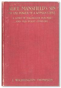 Alice Mansfield's Sin or, The Power of a Woman's Love. [from cover: "A Story of Tolchester, Pen-Mar and Old Point Comfort"]