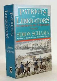 PATRIOTS AND LIBERATORS: REVOLUTION IN THE NETHERLANDS 1780-1813
