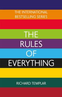 The Rules of Everything: A complete code for success and happiness in everything that matters