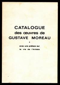 Catalogue des œuvres de Gustave Moreau. Avec une…