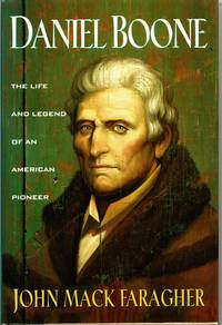 Daniel Boone: The Life and Legend of an American Pioneer by Faragher, John Mack - 1992-11-01