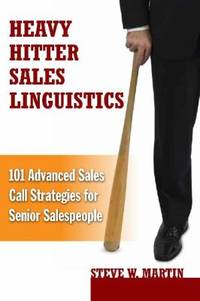 Heavy Hitter Sales Linguistics by Steve W. Martin - 2011