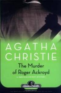 The Murder of Roger Ackroyd: A Hercule Poirot Mystery (Hercule Poirot Mysteries) by Agatha Christie - 2006-03-04