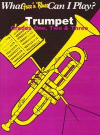 What Jazz & Blues Can I Play? Trumpet Grades 1-3 (What Else Can I Play?)