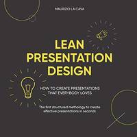 Lean Presentation Design: How to create presentations that everybody loves