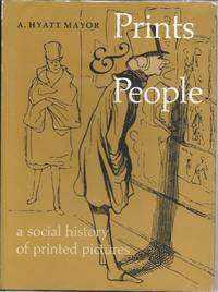 Prints &amp; People: A Social History of Printed Pictures by Mayor, A. Hyatt - 1971