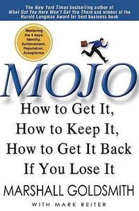 Mojo : How to Get It, How to Keep It, How to Get It Back If You Lose It