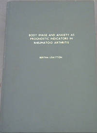 Body Image and Anxiety as Prognostic Indicators in Rheumatoid Arthritis : A Dissertation...
