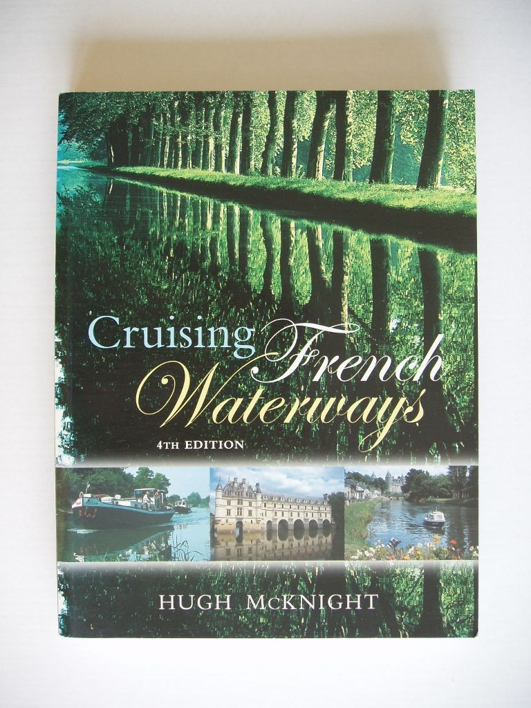 CRUISING FRENCH WATERWAYS 3RD EDITION, THROUGH THE FRENCH CANALS 10TH EDITION CRUISING FRENCH WATERWAYS 3RD EDITION, THROUGH THE FRENCH CANALS 10TH EDITION