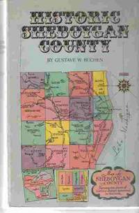 Historic Sheboygan County by Gustave William Buchen - Paperback - First Edition; First Impression - 1976 - from A Book Legacy (SKU: 53979)