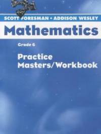 SCOTT FORESMAN MATH 2004 PRACTICE MASTERS/WORKBOOK GRADE 6