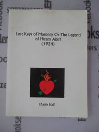 Lost Keys of Masonry Or The Legend of Hiram Abiff