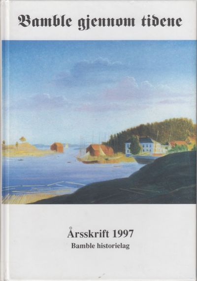 Bamble gjennom tidene. Årsskrift 1997 Bamble…