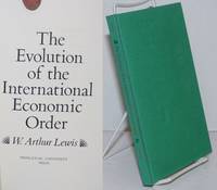 The evolution of the international economic order by Lewis, W. Arthur - 1978