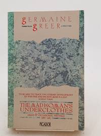 The Madwoman's Underclothes: essays and occasional writings 1968-1985