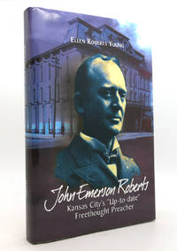 JOHN EMERSON ROBERTS Kansas City's Up-To-Date Freethought Preacher