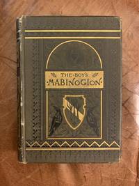 cover of The Boy's Mabinogion Being The Earliest Welsh Tales Of King Arthur In The Famous Red Book Of Hergest