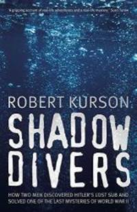 Shadow Divers by Robert Kurson - 2004-07-05