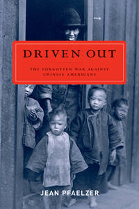 Driven Out : The Forgotten War Against Chinese Americans