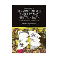 The Handbook of Person-centred Therapy and Mental Health: Theory, Research and Practice