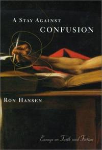A Stay Against Confusion : Essays on Faith and Fiction