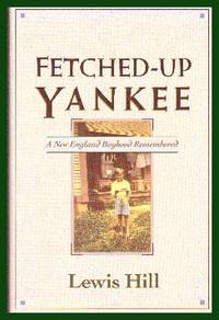 image of Fetched-Up Yankee. A New England Boyhood Remembered
